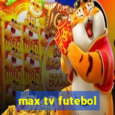 max tv futebol